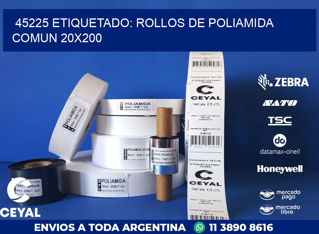 45225 ETIQUETADO: ROLLOS DE POLIAMIDA COMUN 20X200