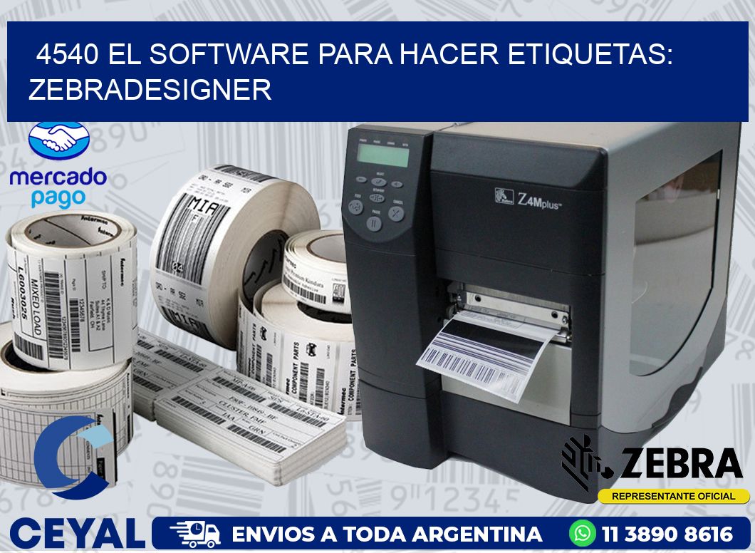 4540 EL SOFTWARE PARA HACER ETIQUETAS: ZEBRADESIGNER