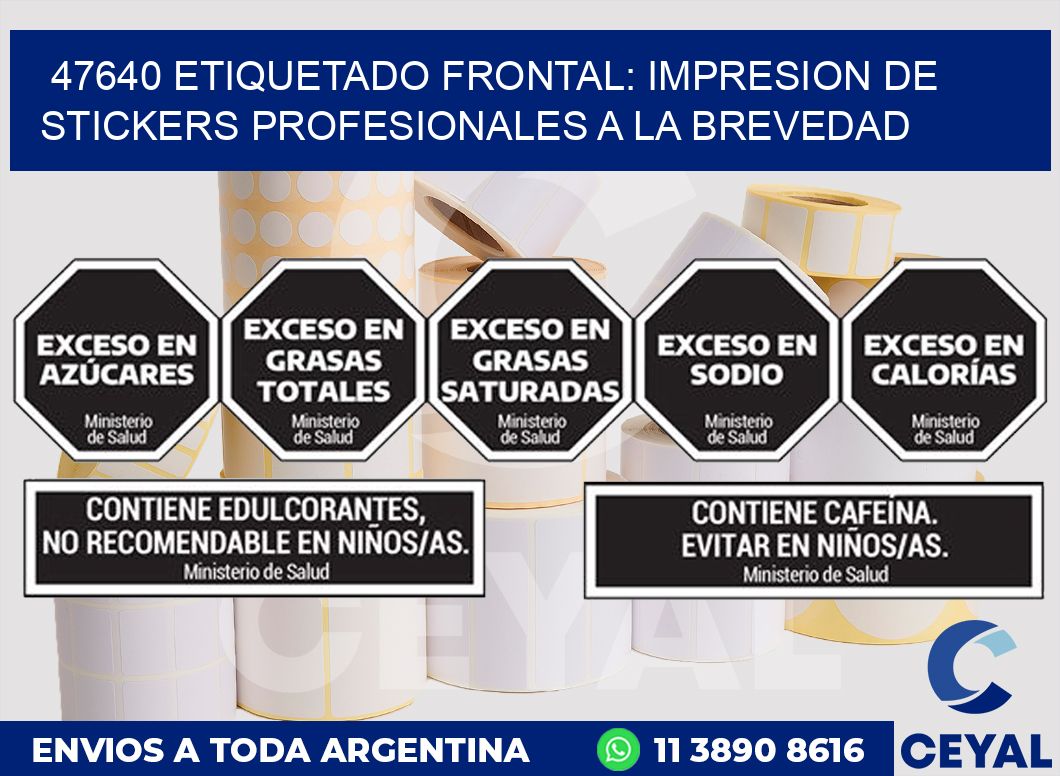 47640 ETIQUETADO FRONTAL: IMPRESION DE STICKERS PROFESIONALES A LA BREVEDAD