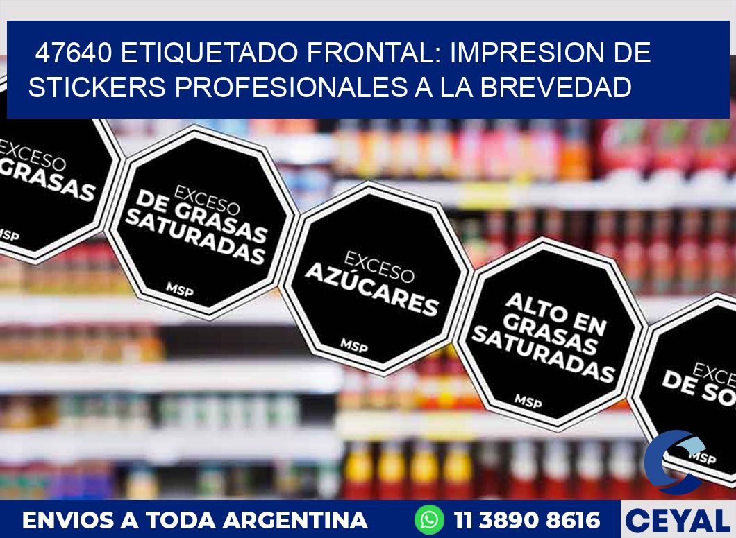 47640 ETIQUETADO FRONTAL: IMPRESION DE STICKERS PROFESIONALES A LA BREVEDAD
