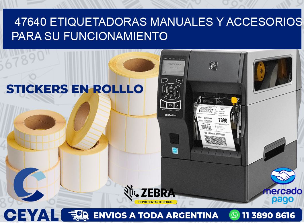 47640 ETIQUETADORAS MANUALES Y ACCESORIOS PARA SU FUNCIONAMIENTO