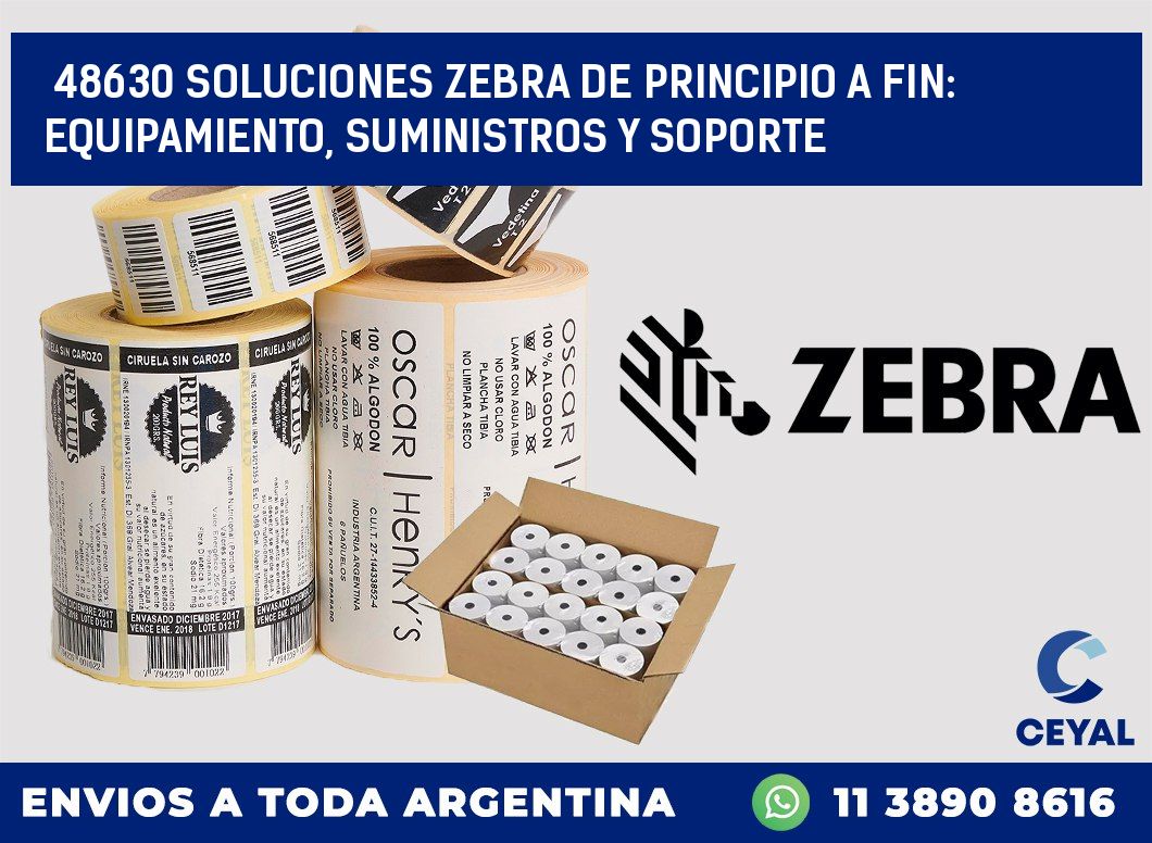48630 SOLUCIONES ZEBRA DE PRINCIPIO A FIN: EQUIPAMIENTO, SUMINISTROS Y SOPORTE