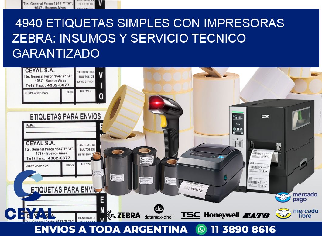 4940 ETIQUETAS SIMPLES CON IMPRESORAS ZEBRA: INSUMOS Y SERVICIO TECNICO GARANTIZADO
