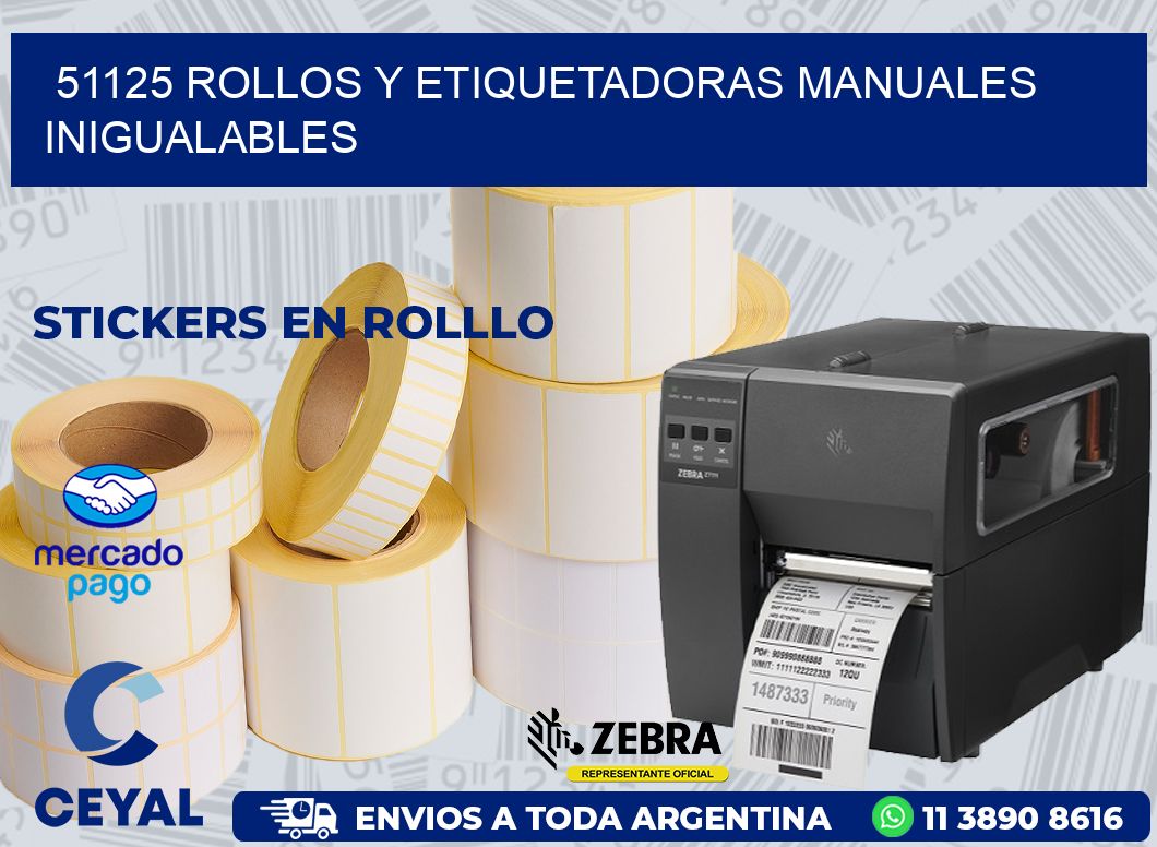 51125 ROLLOS Y ETIQUETADORAS MANUALES INIGUALABLES