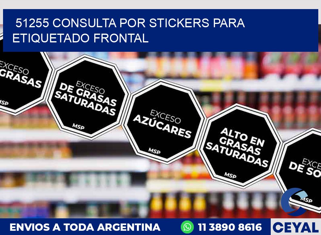 51255 CONSULTA POR STICKERS PARA ETIQUETADO FRONTAL