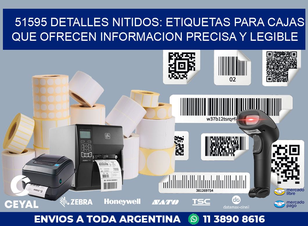 51595 DETALLES NITIDOS: ETIQUETAS PARA CAJAS QUE OFRECEN INFORMACION PRECISA Y LEGIBLE