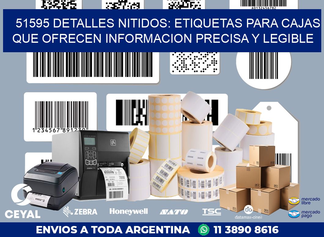 51595 DETALLES NITIDOS: ETIQUETAS PARA CAJAS QUE OFRECEN INFORMACION PRECISA Y LEGIBLE