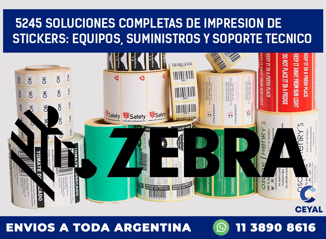 5245 SOLUCIONES COMPLETAS DE IMPRESION DE STICKERS: EQUIPOS, SUMINISTROS Y SOPORTE TECNICO