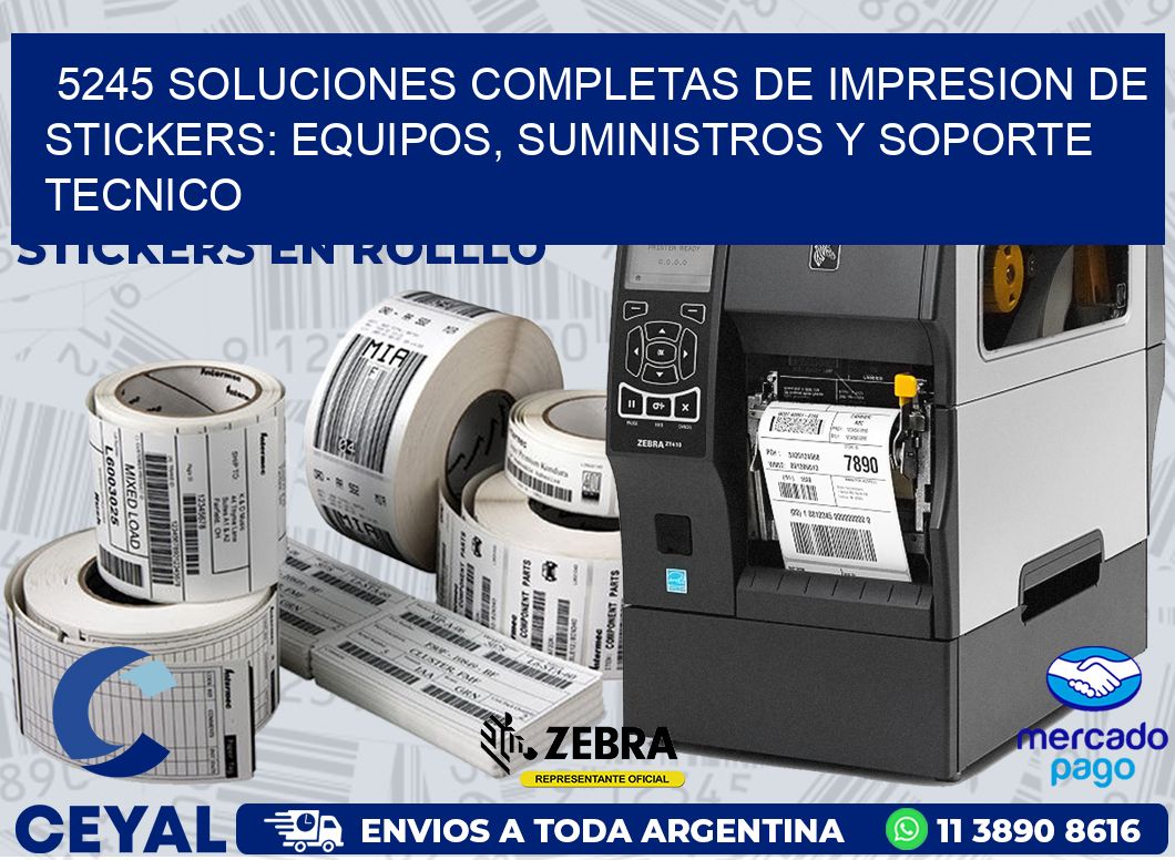 5245 SOLUCIONES COMPLETAS DE IMPRESION DE STICKERS: EQUIPOS, SUMINISTROS Y SOPORTE TECNICO
