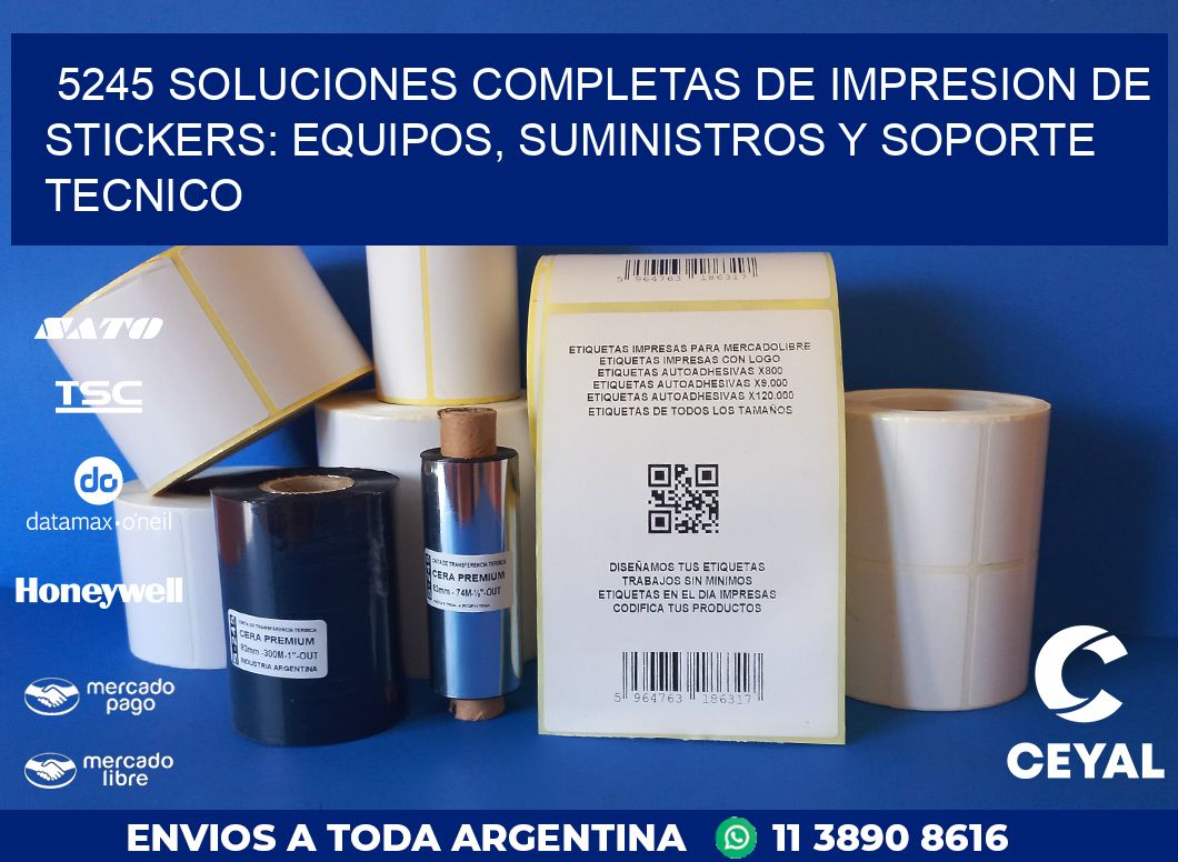 5245 SOLUCIONES COMPLETAS DE IMPRESION DE STICKERS: EQUIPOS, SUMINISTROS Y SOPORTE TECNICO