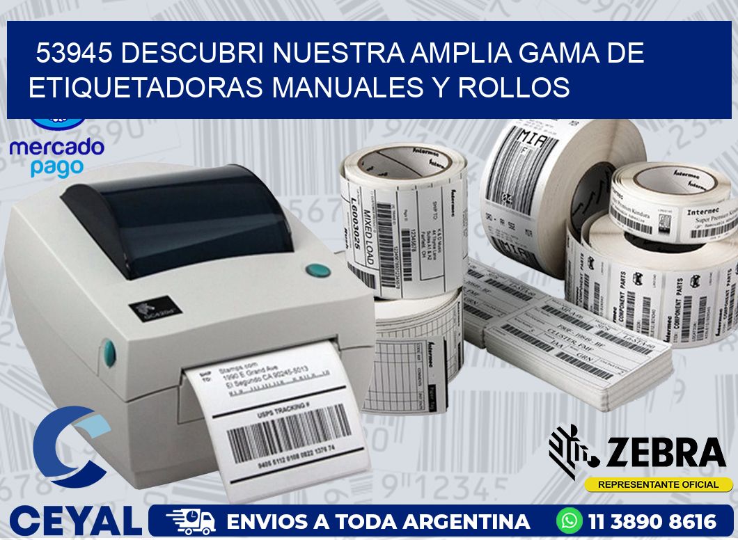 53945 DESCUBRI NUESTRA AMPLIA GAMA DE ETIQUETADORAS MANUALES Y ROLLOS