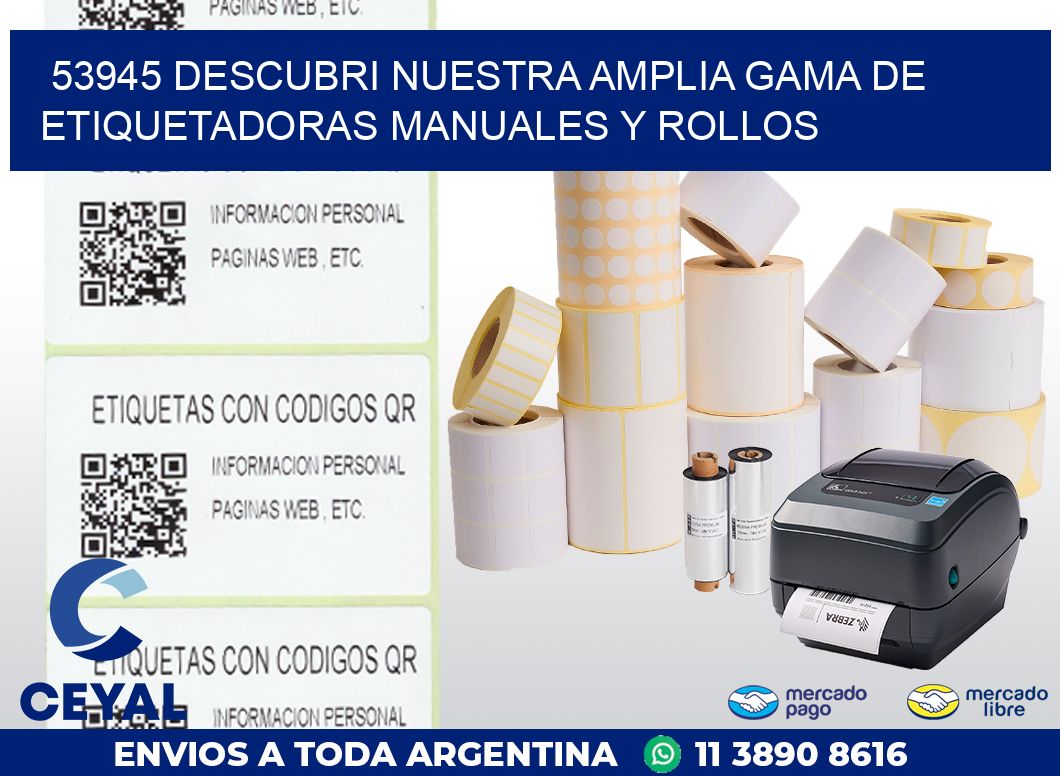 53945 DESCUBRI NUESTRA AMPLIA GAMA DE ETIQUETADORAS MANUALES Y ROLLOS