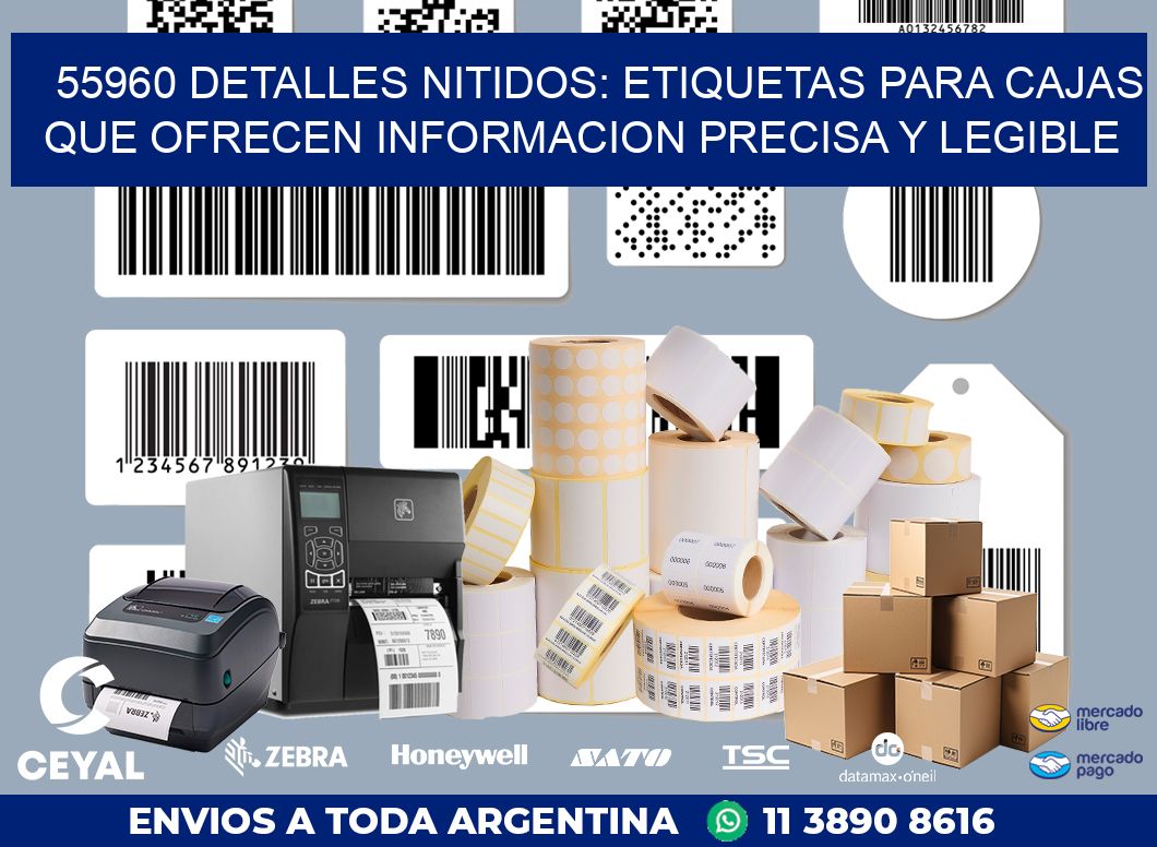 55960 DETALLES NITIDOS: ETIQUETAS PARA CAJAS QUE OFRECEN INFORMACION PRECISA Y LEGIBLE