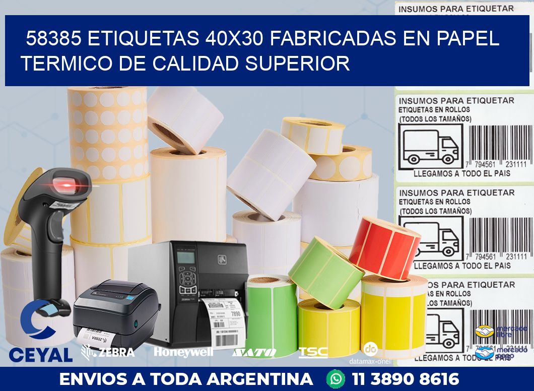 58385 ETIQUETAS 40X30 FABRICADAS EN PAPEL TERMICO DE CALIDAD SUPERIOR