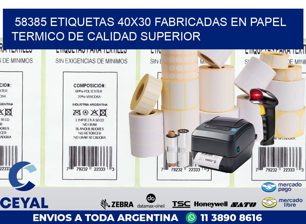 58385 ETIQUETAS 40X30 FABRICADAS EN PAPEL TERMICO DE CALIDAD SUPERIOR