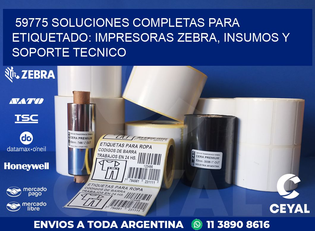 59775 SOLUCIONES COMPLETAS PARA ETIQUETADO: IMPRESORAS ZEBRA, INSUMOS Y SOPORTE TECNICO