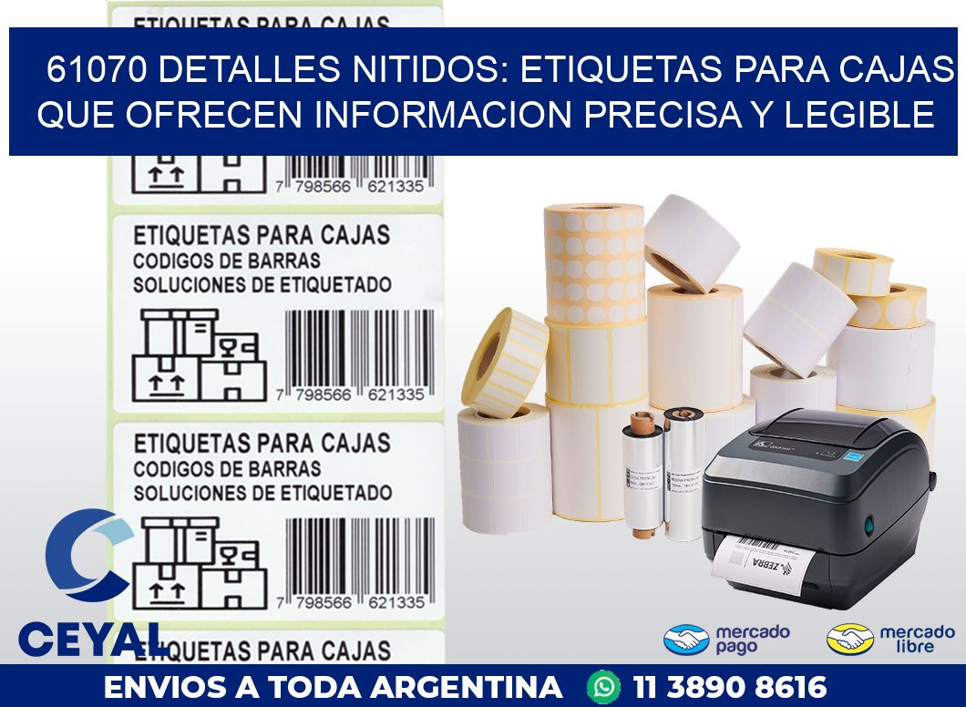 61070 DETALLES NITIDOS: ETIQUETAS PARA CAJAS QUE OFRECEN INFORMACION PRECISA Y LEGIBLE