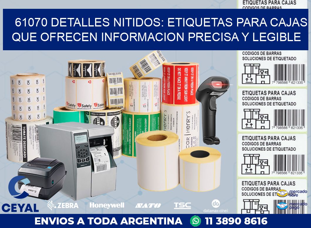 61070 DETALLES NITIDOS: ETIQUETAS PARA CAJAS QUE OFRECEN INFORMACION PRECISA Y LEGIBLE