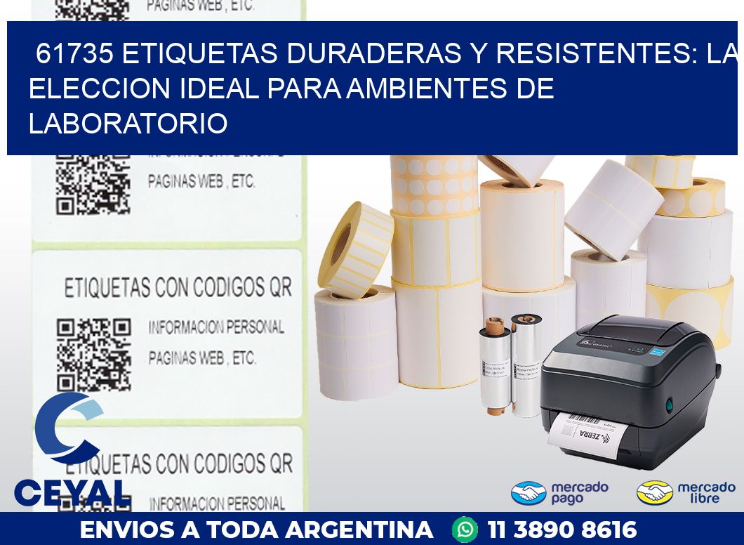 61735 ETIQUETAS DURADERAS Y RESISTENTES: LA ELECCION IDEAL PARA AMBIENTES DE LABORATORIO