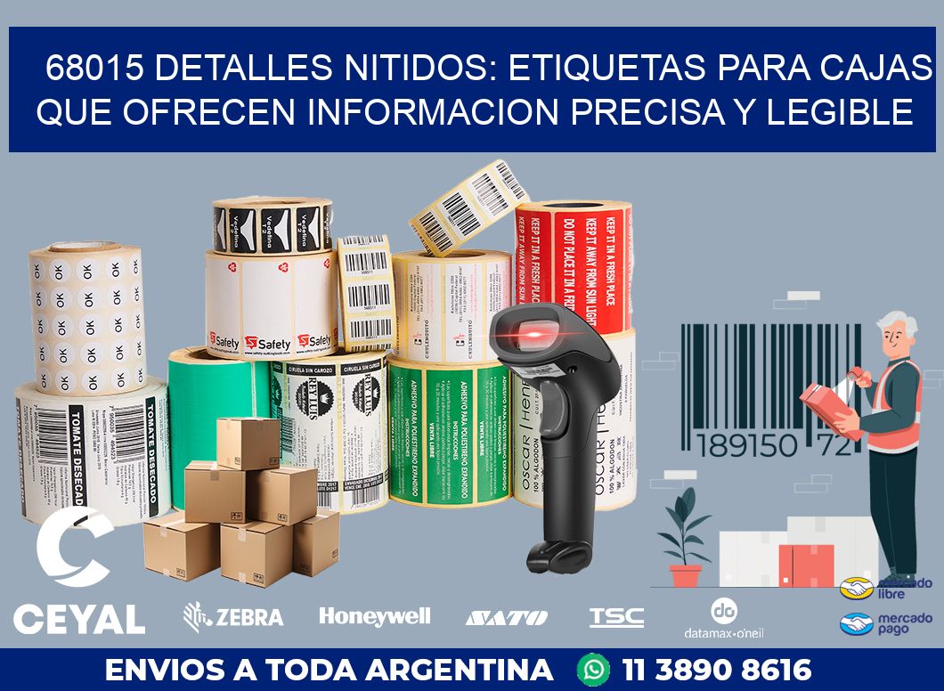 68015 DETALLES NITIDOS: ETIQUETAS PARA CAJAS QUE OFRECEN INFORMACION PRECISA Y LEGIBLE