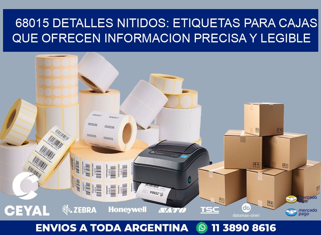 68015 DETALLES NITIDOS: ETIQUETAS PARA CAJAS QUE OFRECEN INFORMACION PRECISA Y LEGIBLE