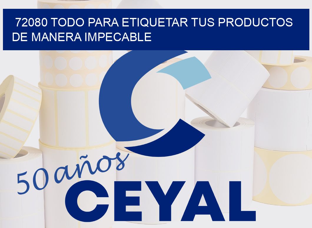 72080 TODO PARA ETIQUETAR TUS PRODUCTOS DE MANERA IMPECABLE