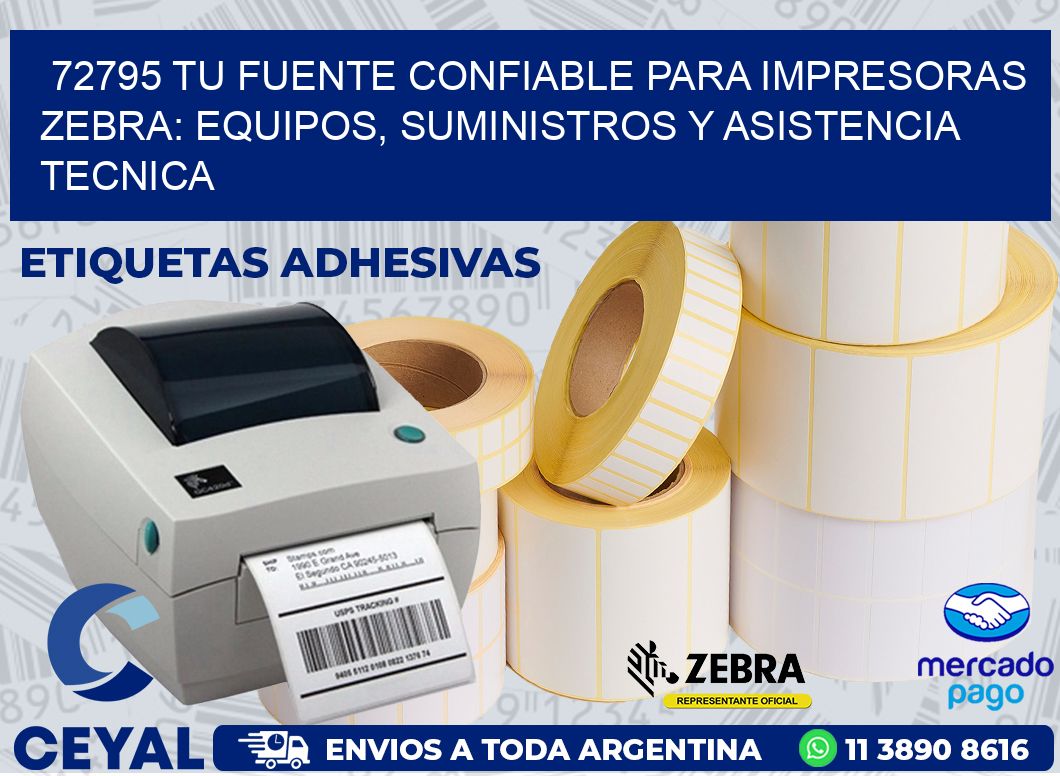 72795 TU FUENTE CONFIABLE PARA IMPRESORAS ZEBRA: EQUIPOS, SUMINISTROS Y ASISTENCIA TECNICA