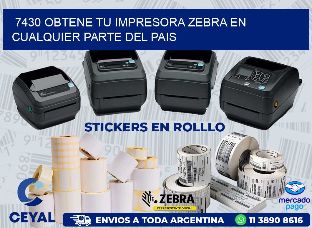 7430 OBTENE TU IMPRESORA ZEBRA EN CUALQUIER PARTE DEL PAIS