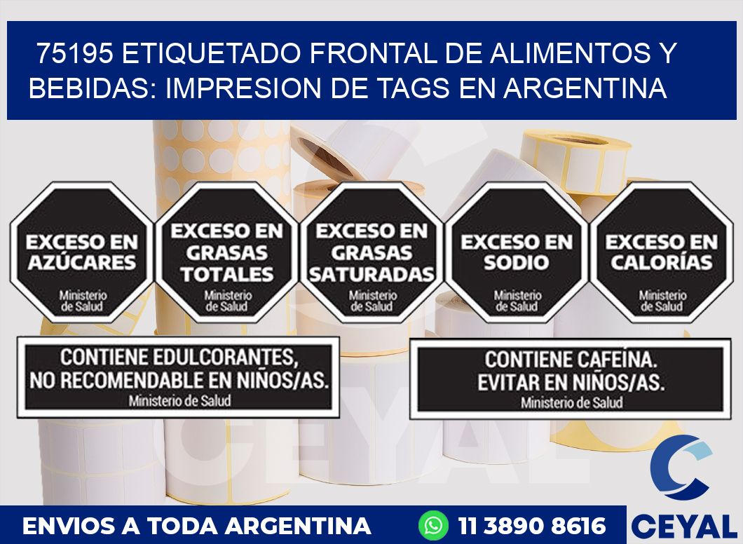 75195 ETIQUETADO FRONTAL DE ALIMENTOS Y BEBIDAS: IMPRESION DE TAGS EN ARGENTINA