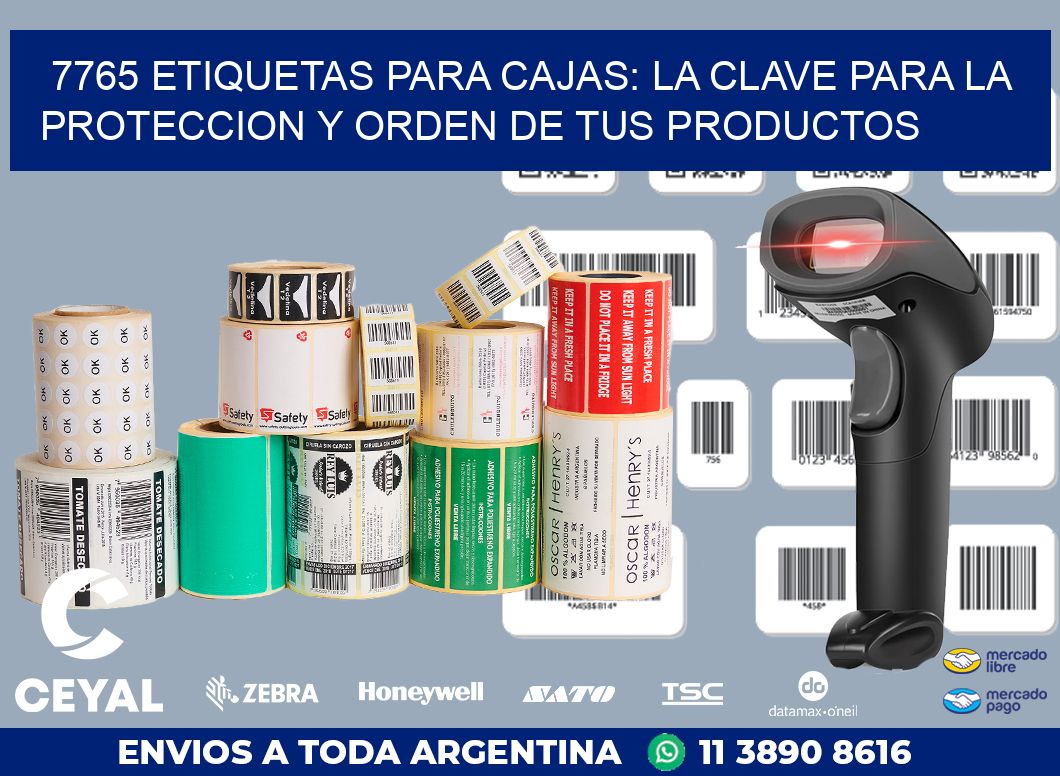 7765 ETIQUETAS PARA CAJAS: LA CLAVE PARA LA PROTECCION Y ORDEN DE TUS PRODUCTOS