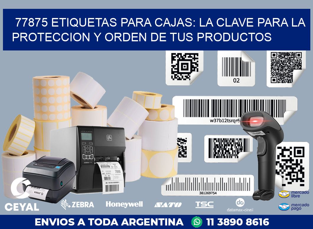 77875 ETIQUETAS PARA CAJAS: LA CLAVE PARA LA PROTECCION Y ORDEN DE TUS PRODUCTOS