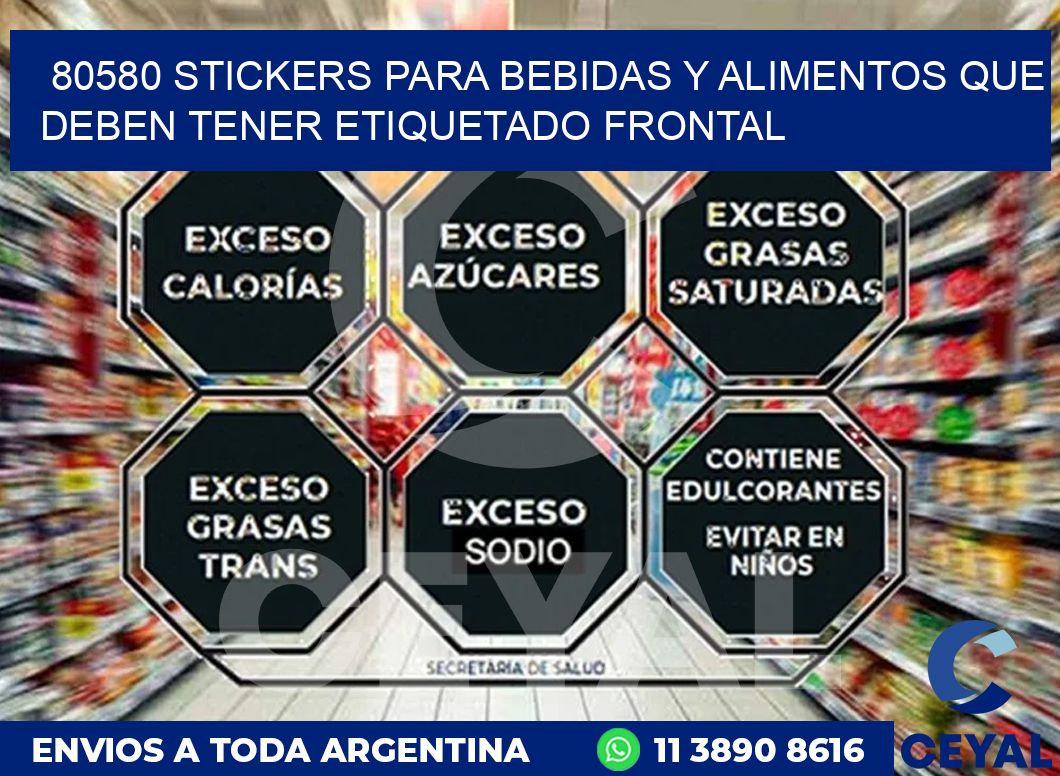80580 STICKERS PARA BEBIDAS Y ALIMENTOS QUE DEBEN TENER ETIQUETADO FRONTAL