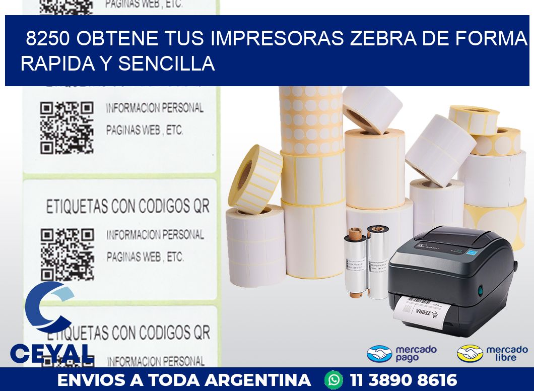8250 OBTENE TUS IMPRESORAS ZEBRA DE FORMA RAPIDA Y SENCILLA