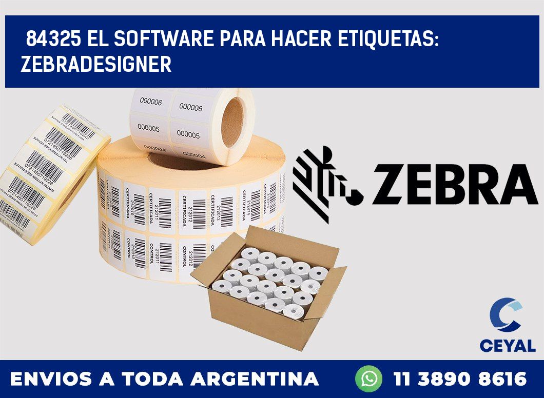 84325 EL SOFTWARE PARA HACER ETIQUETAS: ZEBRADESIGNER