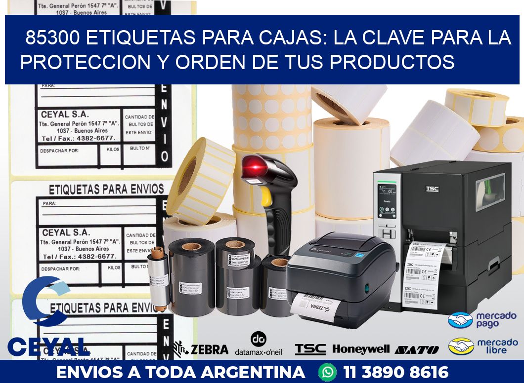 85300 ETIQUETAS PARA CAJAS: LA CLAVE PARA LA PROTECCION Y ORDEN DE TUS PRODUCTOS