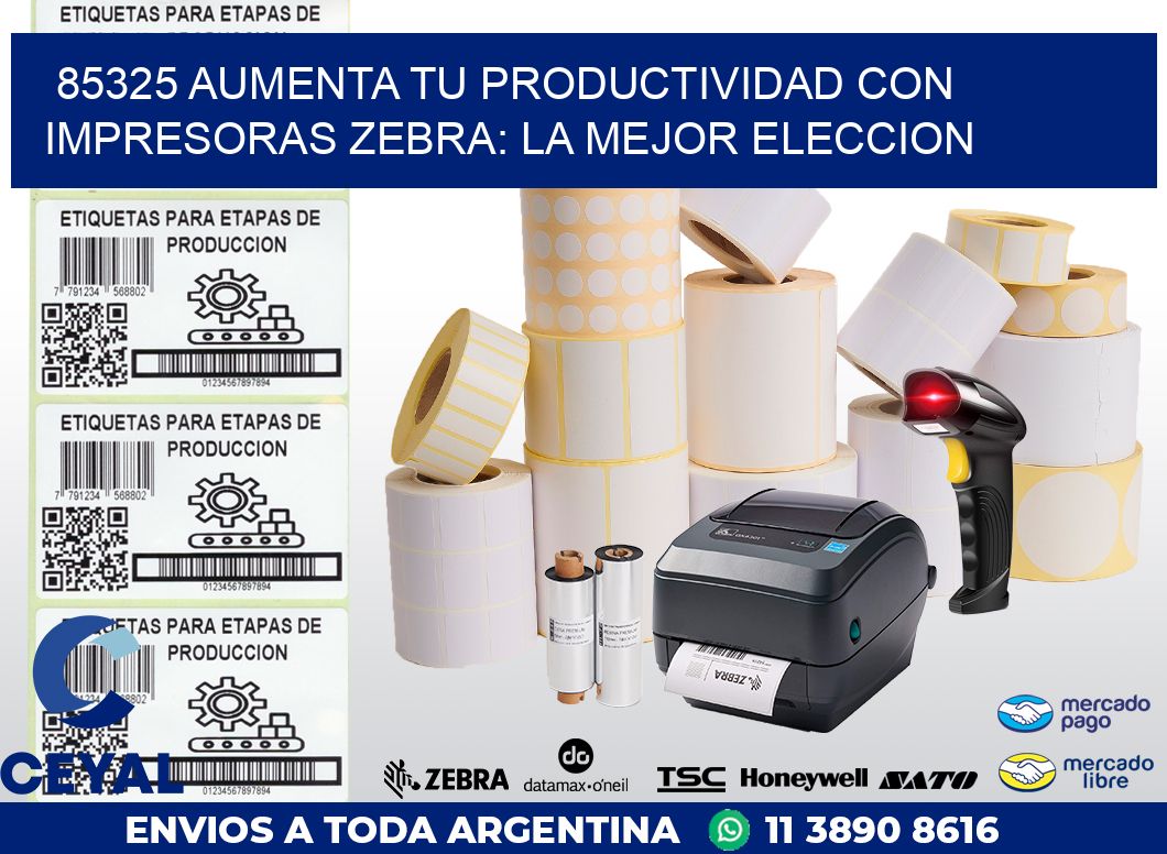 85325 AUMENTA TU PRODUCTIVIDAD CON IMPRESORAS ZEBRA: LA MEJOR ELECCION