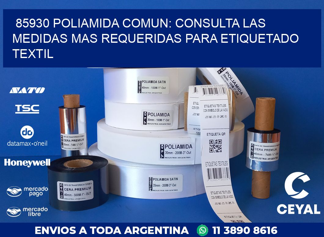 85930 POLIAMIDA COMUN: CONSULTA LAS MEDIDAS MAS REQUERIDAS PARA ETIQUETADO TEXTIL