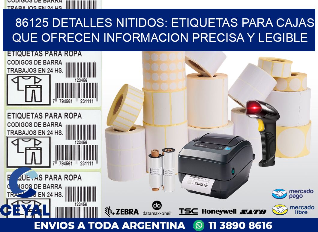 86125 DETALLES NITIDOS: ETIQUETAS PARA CAJAS QUE OFRECEN INFORMACION PRECISA Y LEGIBLE