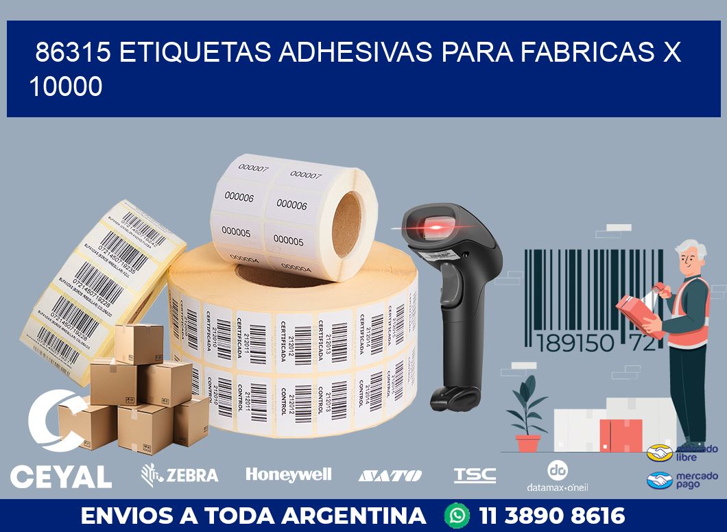 86315 ETIQUETAS ADHESIVAS PARA FABRICAS X 10000