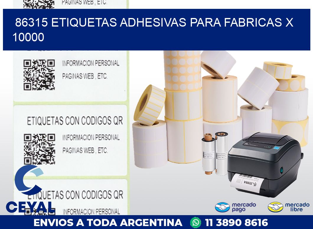 86315 ETIQUETAS ADHESIVAS PARA FABRICAS X 10000