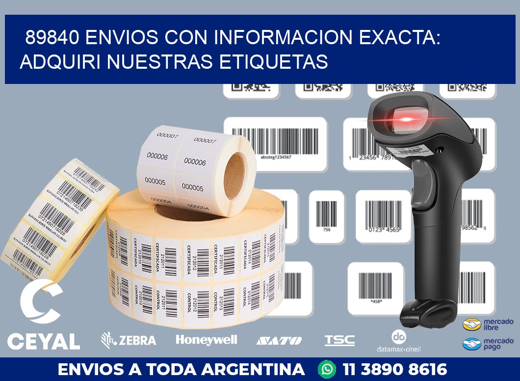 89840 ENVIOS CON INFORMACION EXACTA: ADQUIRI NUESTRAS ETIQUETAS