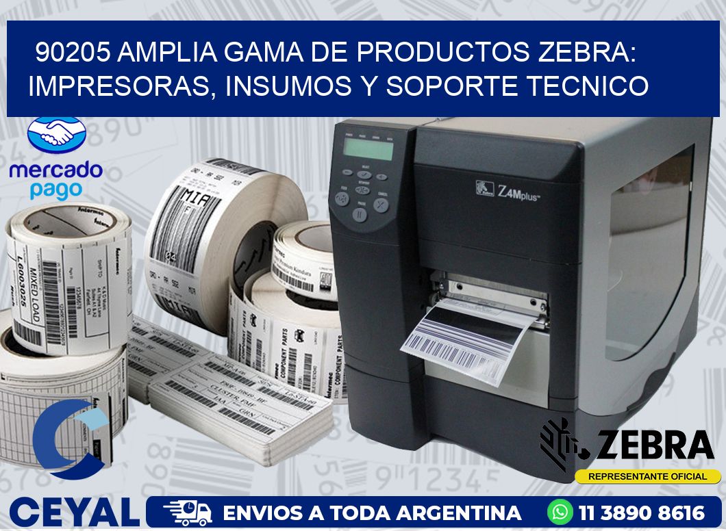 90205 AMPLIA GAMA DE PRODUCTOS ZEBRA: IMPRESORAS, INSUMOS Y SOPORTE TECNICO