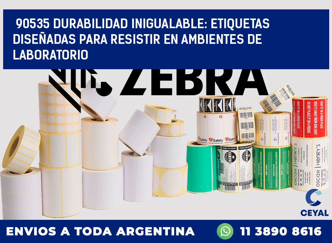 90535 DURABILIDAD INIGUALABLE: ETIQUETAS DISEÑADAS PARA RESISTIR EN AMBIENTES DE LABORATORIO