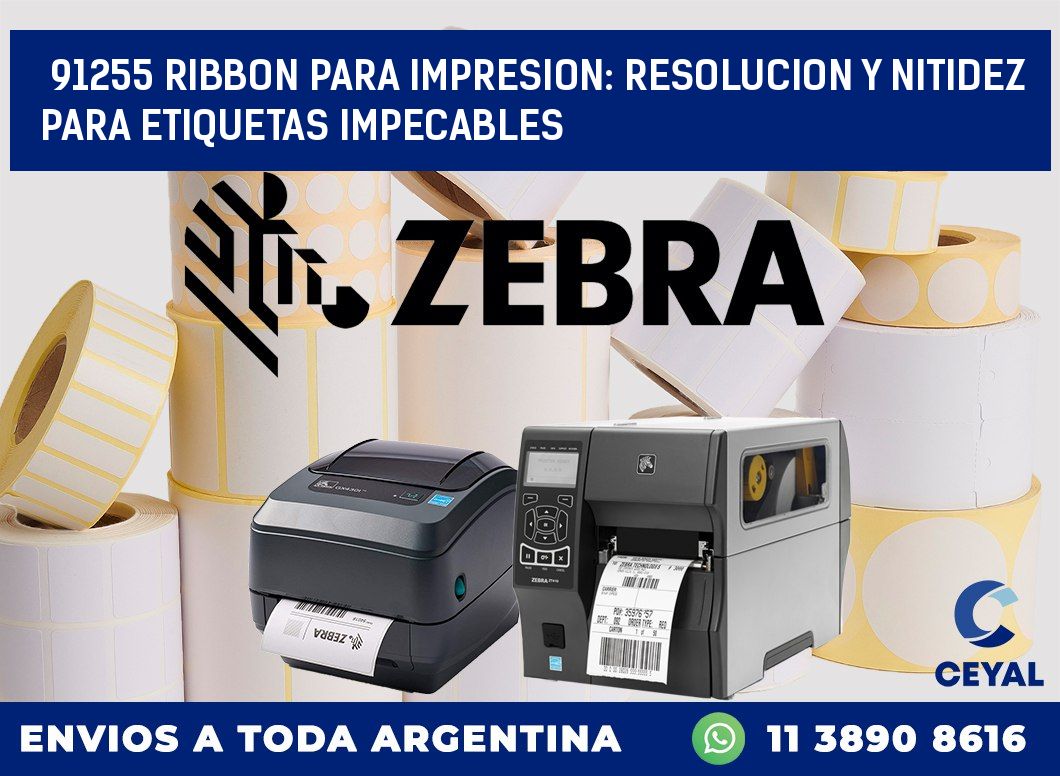 91255 RIBBON PARA IMPRESION: RESOLUCION Y NITIDEZ PARA ETIQUETAS IMPECABLES
