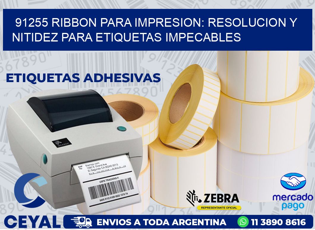 91255 RIBBON PARA IMPRESION: RESOLUCION Y NITIDEZ PARA ETIQUETAS IMPECABLES