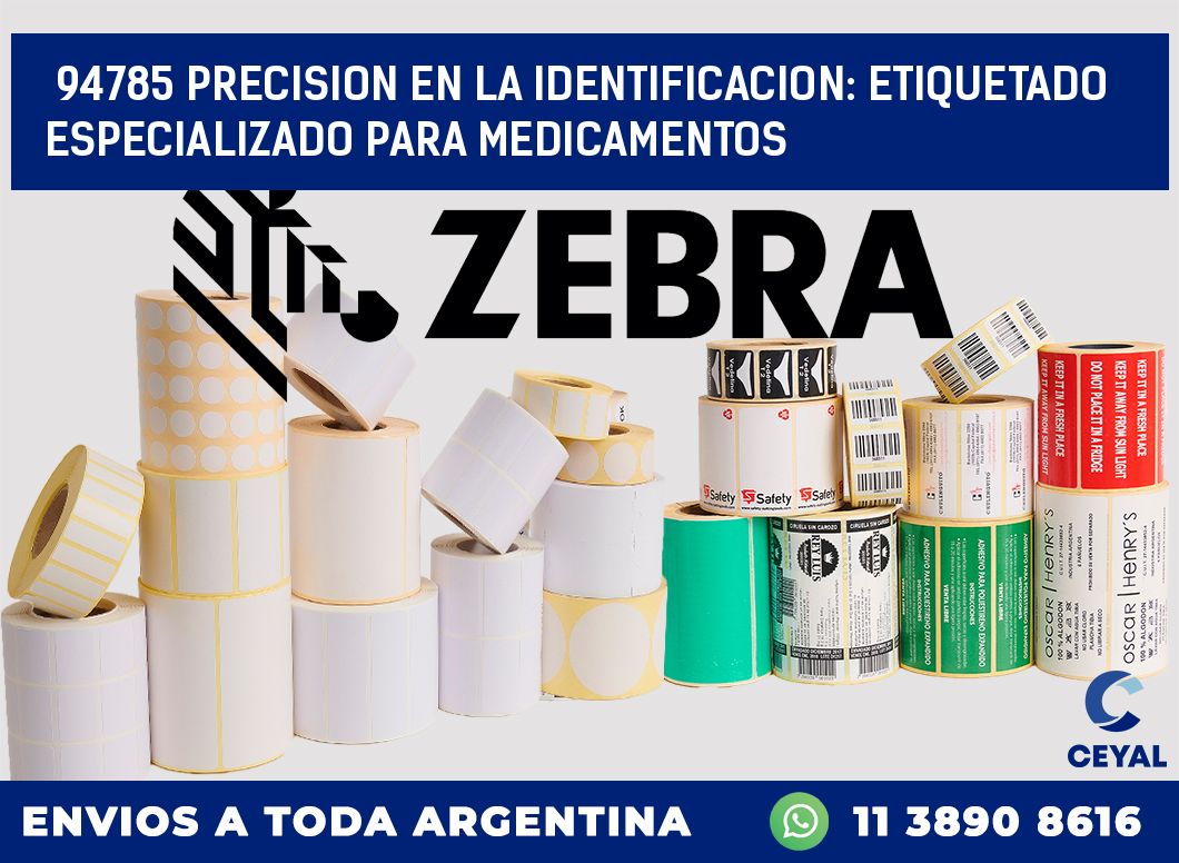 94785 PRECISION EN LA IDENTIFICACION: ETIQUETADO ESPECIALIZADO PARA MEDICAMENTOS