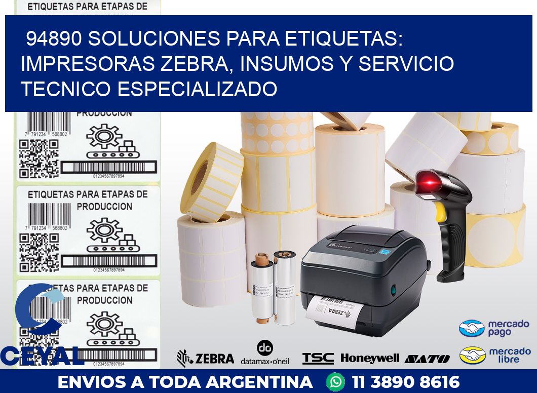 94890 SOLUCIONES PARA ETIQUETAS: IMPRESORAS ZEBRA, INSUMOS Y SERVICIO TECNICO ESPECIALIZADO