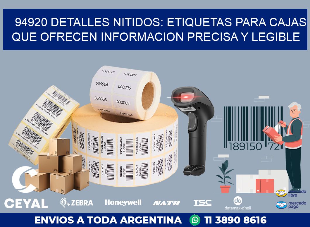 94920 DETALLES NITIDOS: ETIQUETAS PARA CAJAS QUE OFRECEN INFORMACION PRECISA Y LEGIBLE