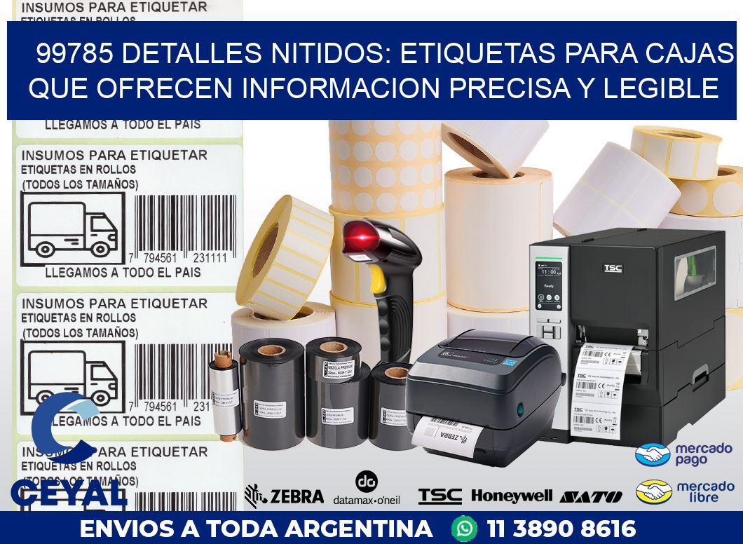 99785 DETALLES NITIDOS: ETIQUETAS PARA CAJAS QUE OFRECEN INFORMACION PRECISA Y LEGIBLE