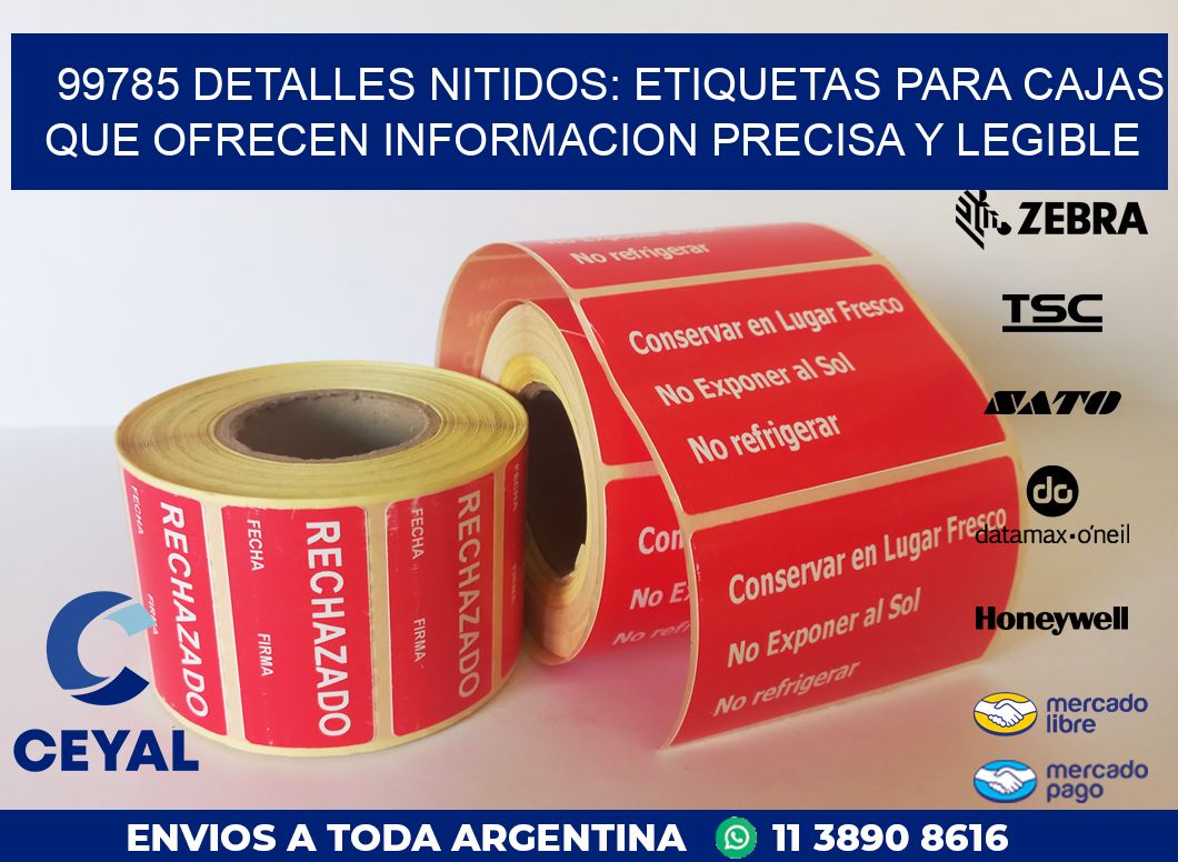 99785 DETALLES NITIDOS: ETIQUETAS PARA CAJAS QUE OFRECEN INFORMACION PRECISA Y LEGIBLE